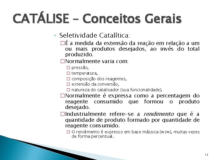 CATÁLISE – Conceitos Gerais ◦ Seletividade Catalítica: �É a medida da extensão da reação