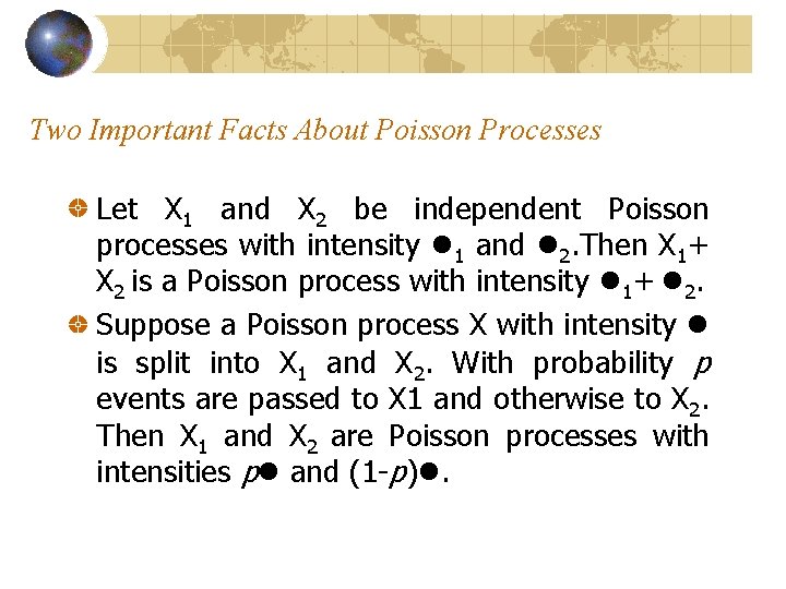 Two Important Facts About Poisson Processes Let X 1 and X 2 be independent