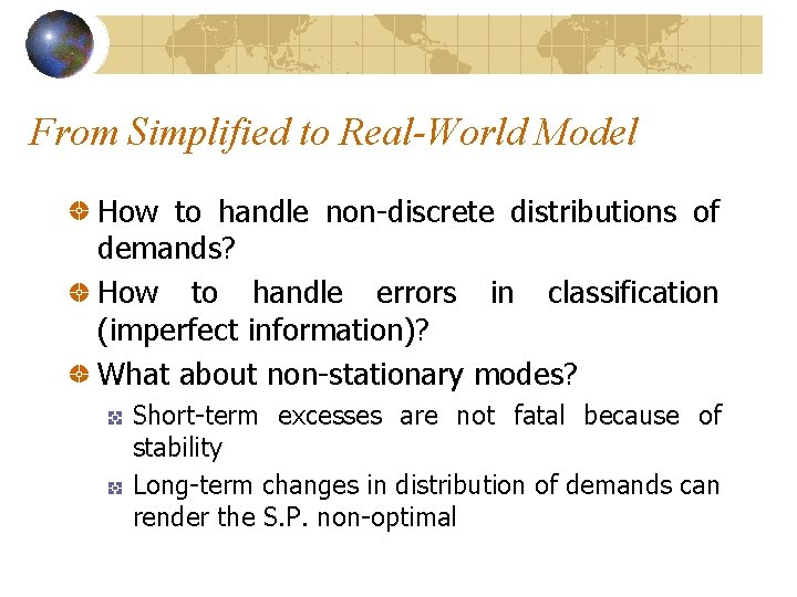 From Simplified to Real-World Model How to handle non-discrete distributions of demands? How to