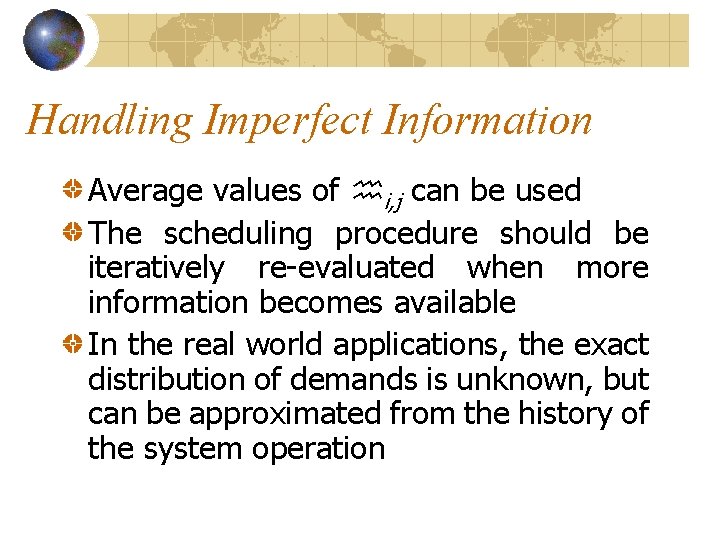 Handling Imperfect Information Average values of i, j can be used The scheduling procedure