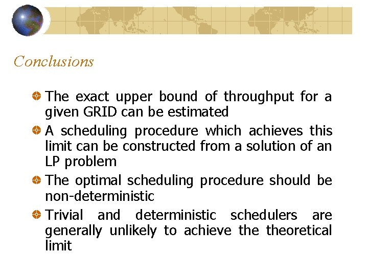 Conclusions The exact upper bound of throughput for a given GRID can be estimated