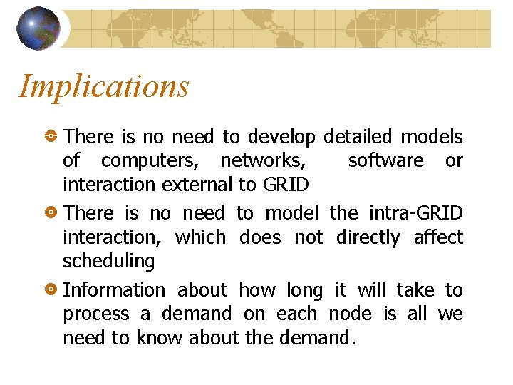 Implications There is no need to develop detailed models of computers, networks, software or