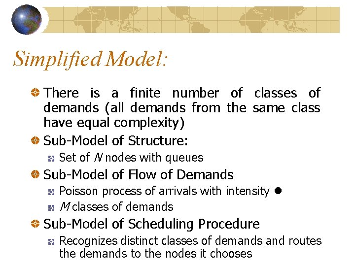 Simplified Model: There is a finite number of classes of demands (all demands from