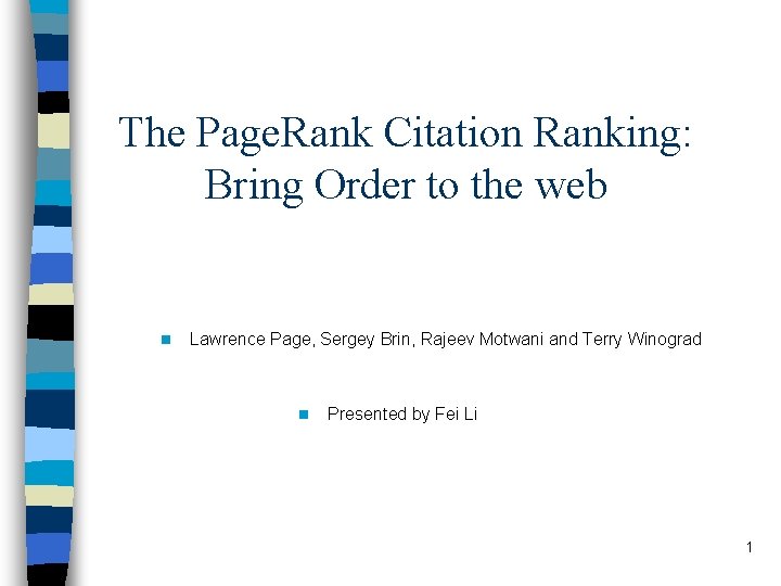 The Page. Rank Citation Ranking: Bring Order to the web n Lawrence Page, Sergey