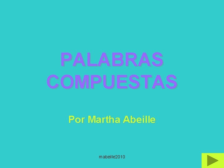 PALABRAS COMPUESTAS Por Martha Abeille mabeille 2010 