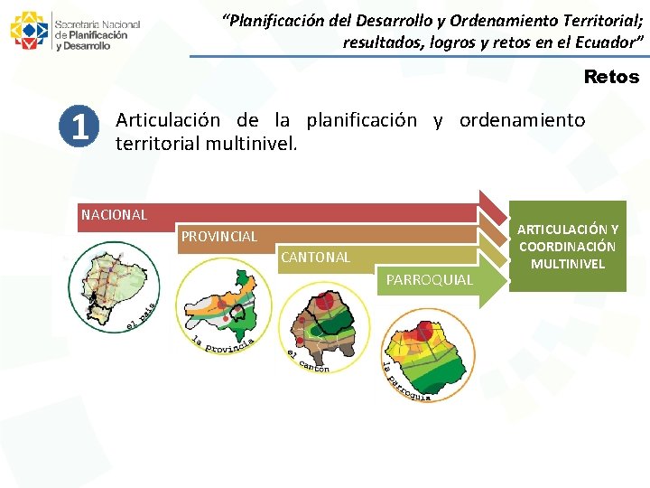 “Planificación del Desarrollo y Ordenamiento Territorial; resultados, logros y retos en el Ecuador” Retos