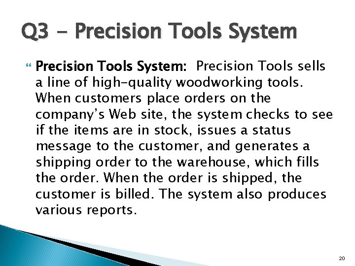 Q 3 - Precision Tools System: Precision Tools sells a line of high-quality woodworking