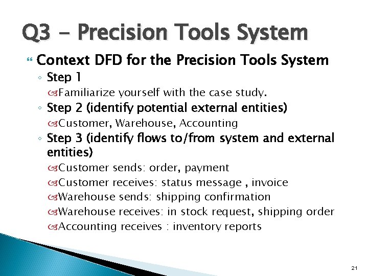 Q 3 - Precision Tools System Context DFD for the Precision Tools System ◦