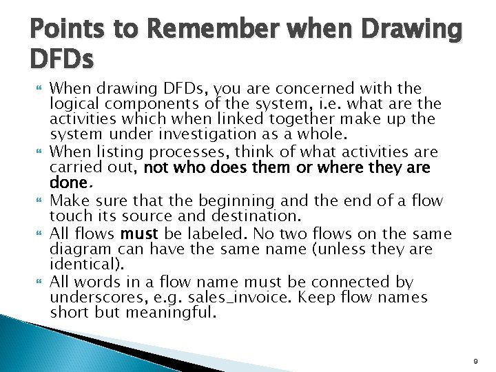 Points to Remember when Drawing DFDs When drawing DFDs, you are concerned with the