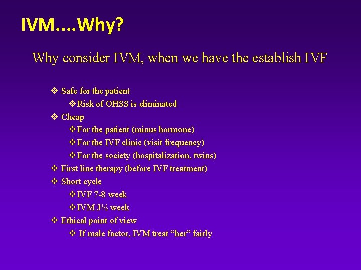 IVM. . Why? Why consider IVM, when we have the establish IVF v Safe