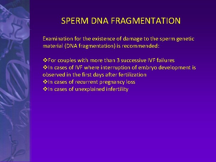 SPERM DNA FRAGMENTATION Examination for the existence of damage to the sperm genetic material