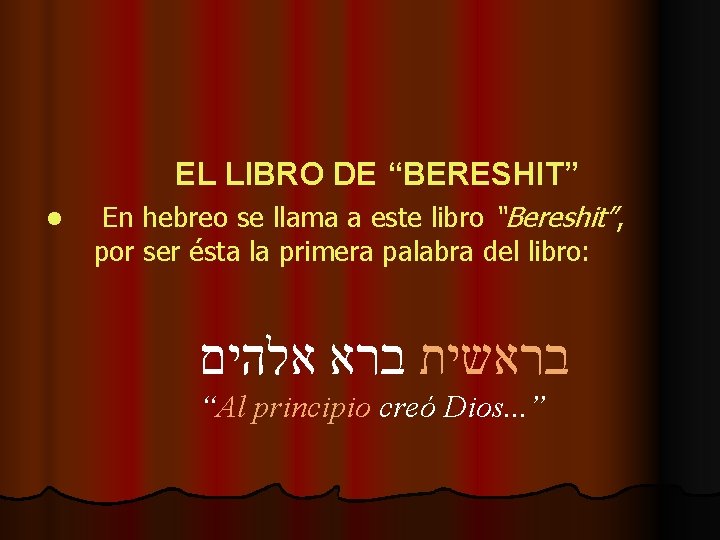 EL LIBRO DE “BERESHIT” l En hebreo se llama a este libro “Bereshit”, por