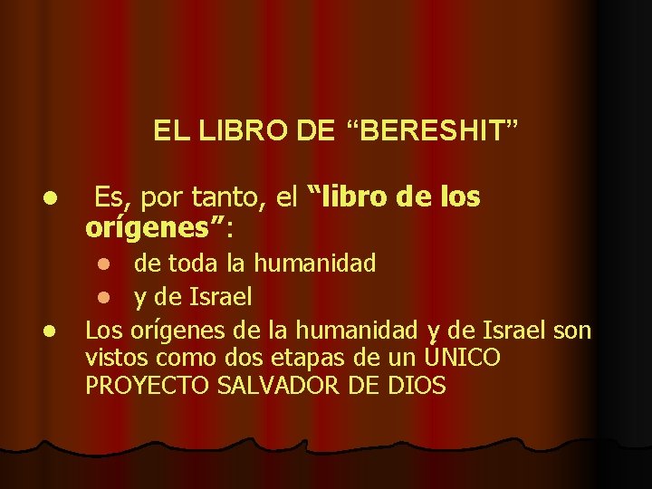 EL LIBRO DE “BERESHIT” l Es, por tanto, el “libro de los orígenes”: de