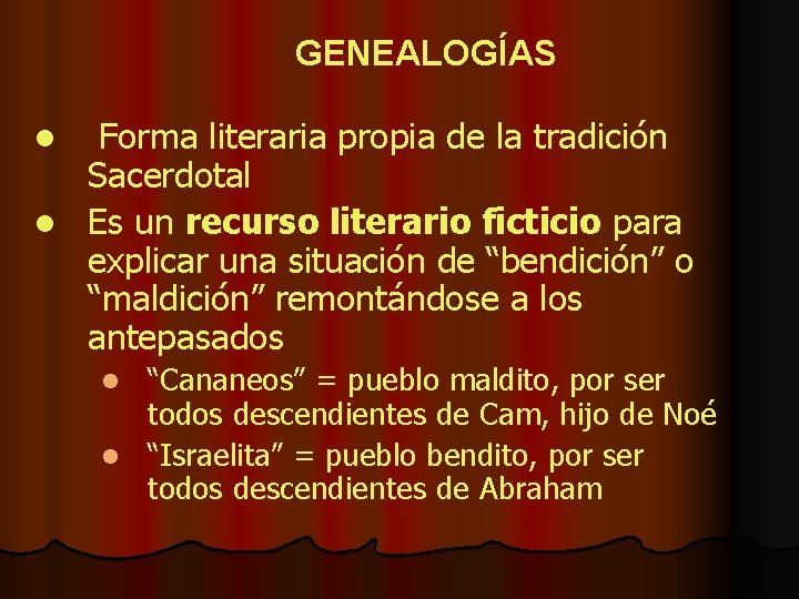 GENEALOGÍAS Forma literaria propia de la tradición Sacerdotal l Es un recurso literario ficticio