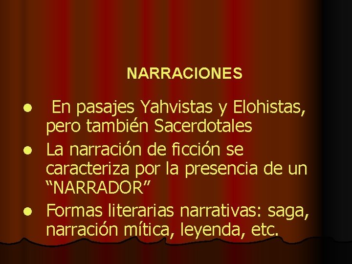 NARRACIONES En pasajes Yahvistas y Elohistas, pero también Sacerdotales l La narración de ficción