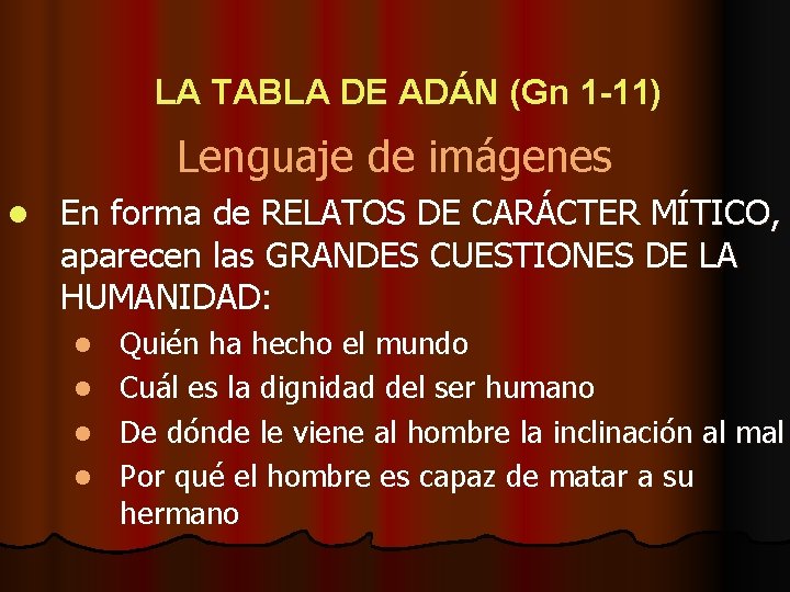 LA TABLA DE ADÁN (Gn 1 -11) Lenguaje de imágenes l En forma de