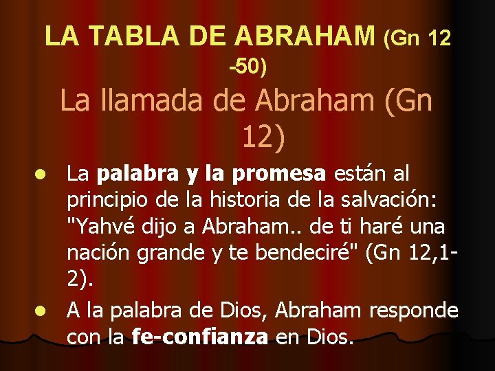 LA TABLA DE ABRAHAM (Gn 12 -50) La llamada de Abraham (Gn 12) La