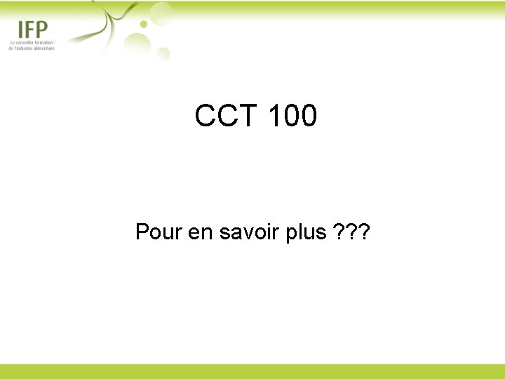 CCT 100 Pour en savoir plus ? ? ? 