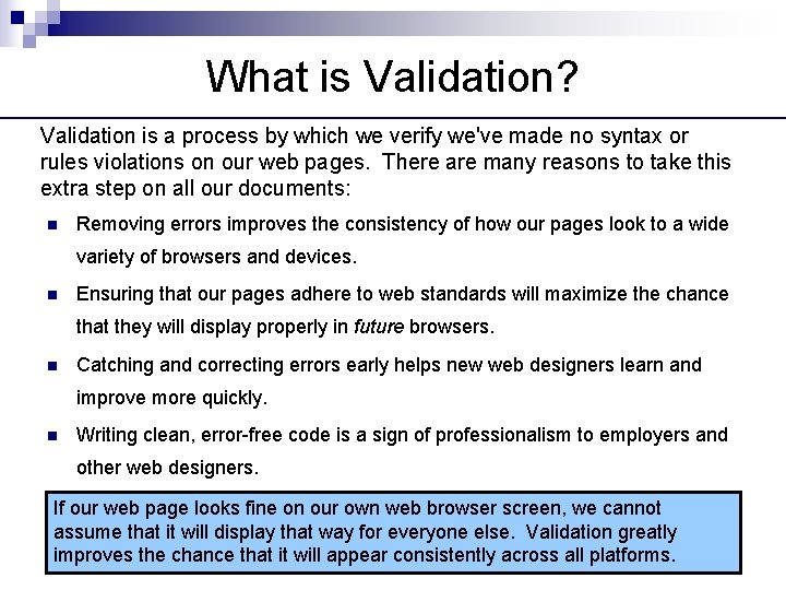 What is Validation? Validation is a process by which we verify we've made no