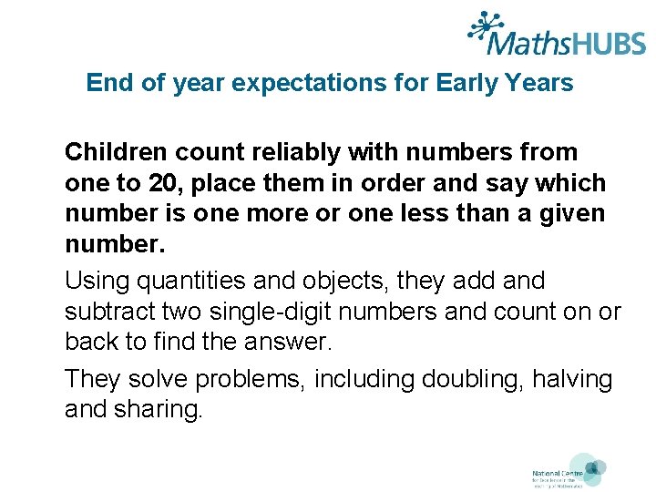 End of year expectations for Early Years Children count reliably with numbers from one
