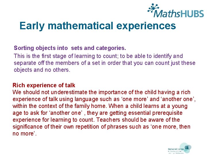 Early mathematical experiences Sorting objects into sets and categories. This is the first stage