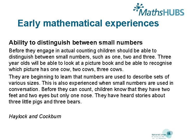 Early mathematical experiences Ability to distinguish between small numbers Before they engage in actual