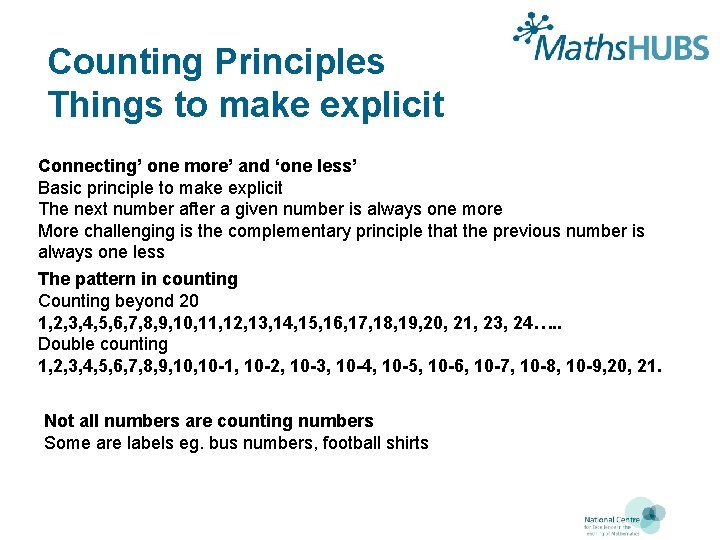 Counting Principles Things to make explicit Connecting’ one more’ and ‘one less’ Basic principle