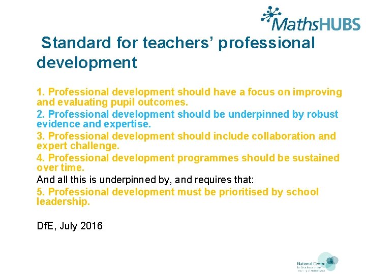 Standard for teachers’ professional development 1. Professional development should have a focus on improving