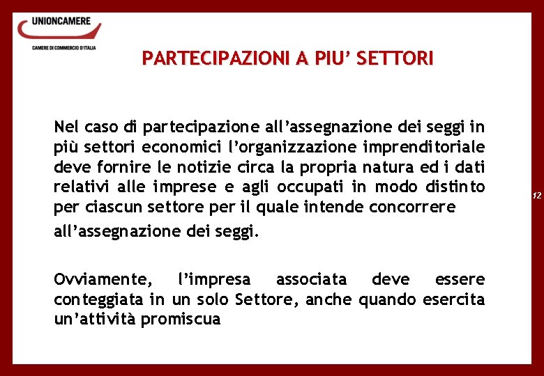 PARTECIPAZIONI A PIU’ SETTORI Nel caso di partecipazione all’assegnazione dei seggi in più settori