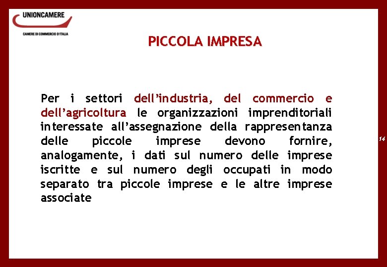 PICCOLA IMPRESA Per i settori dell’industria, del commercio e dell’agricoltura le organizzazioni imprenditoriali interessate