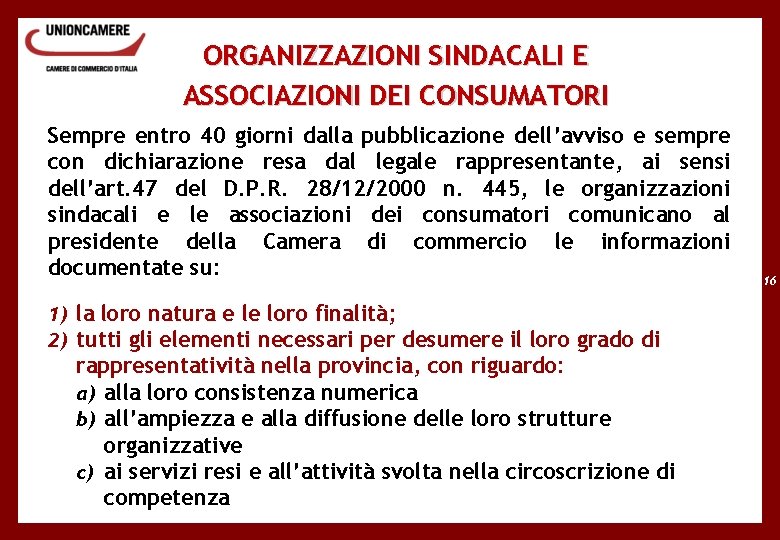 ORGANIZZAZIONI SINDACALI E ASSOCIAZIONI DEI CONSUMATORI Sempre entro 40 giorni dalla pubblicazione dell’avviso e