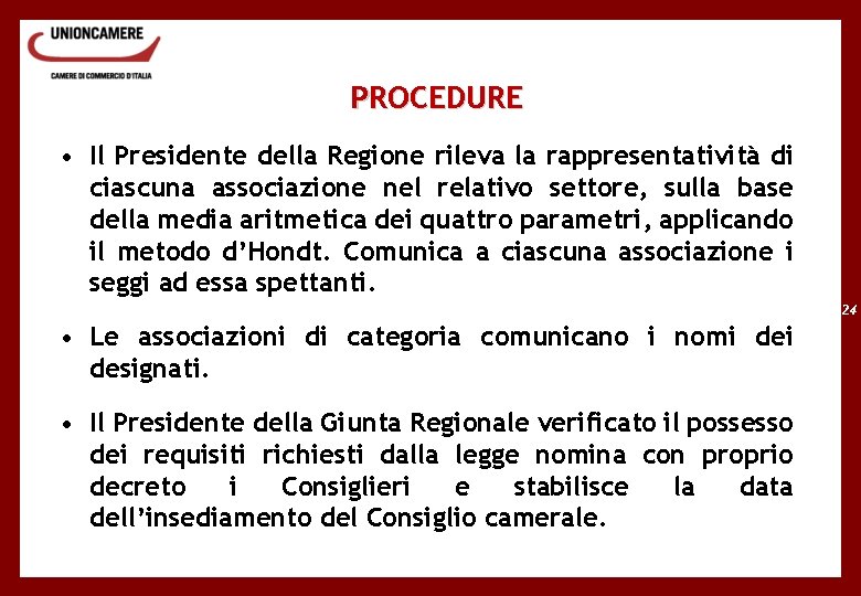 PROCEDURE • Il Presidente della Regione rileva la rappresentatività di ciascuna associazione nel relativo