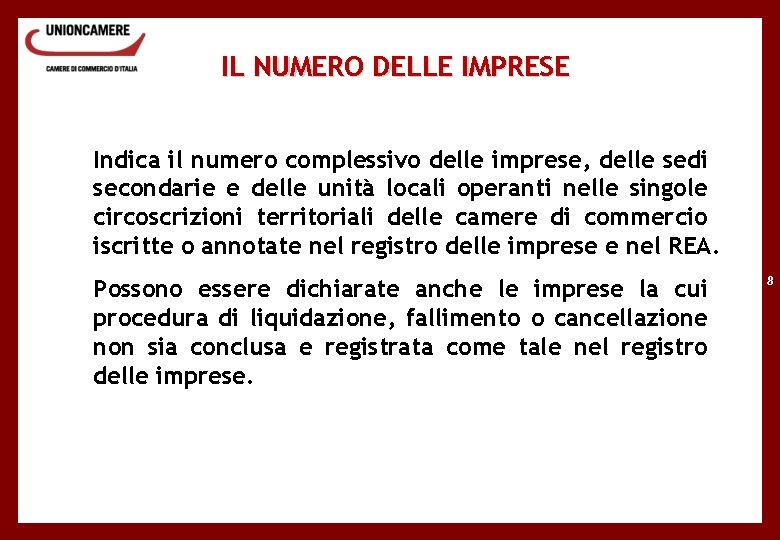 IL NUMERO DELLE IMPRESE Indica il numero complessivo delle imprese, delle sedi secondarie e