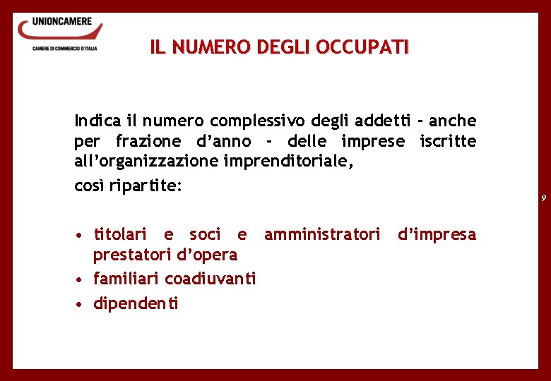 IL NUMERO DEGLI OCCUPATI Indica il numero complessivo degli addetti - anche per frazione