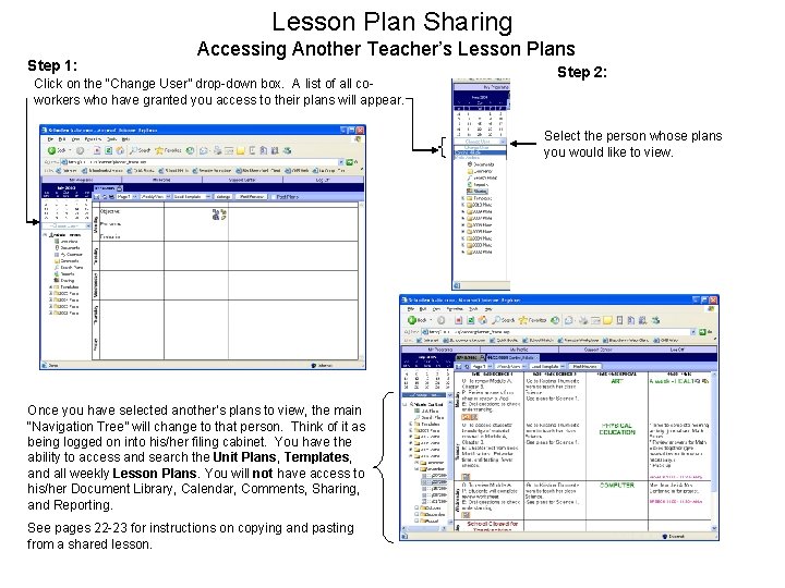 Lesson Plan Sharing Step 1: Accessing Another Teacher’s Lesson Plans Click on the “Change