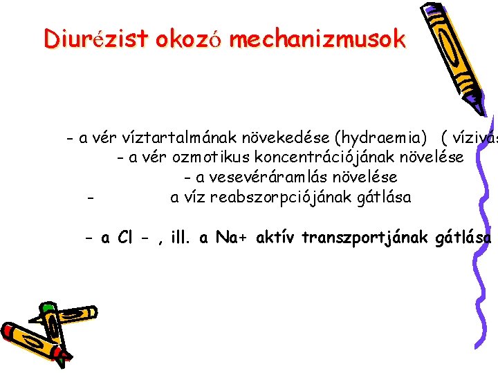 Diurézist okozó mechanizmusok - a vér víztartalmának növekedése (hydraemia) ( vízivás - a vér