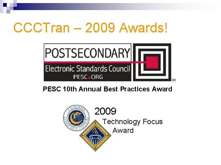 CCCTran – 2009 Awards! PESC 10 th Annual Best Practices Award 2009 Technology Focus