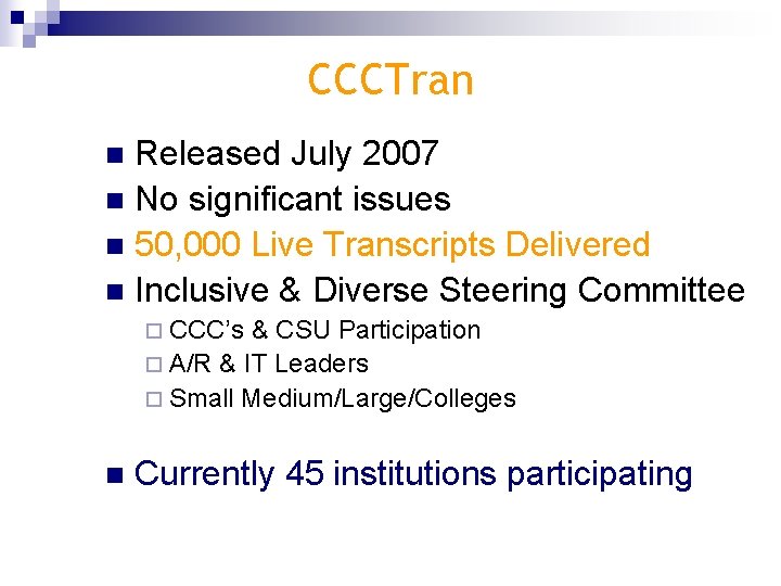 CCCTran Released July 2007 n No significant issues n 50, 000 Live Transcripts Delivered