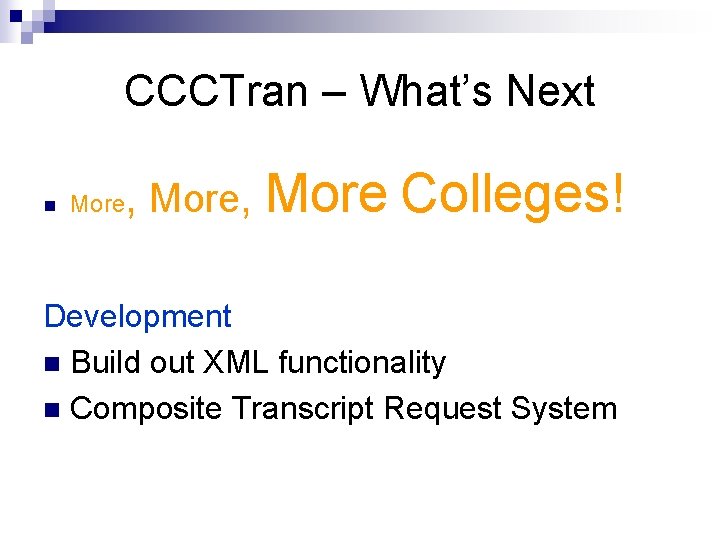 CCCTran – What’s Next n More , More Colleges! Development n Build out XML