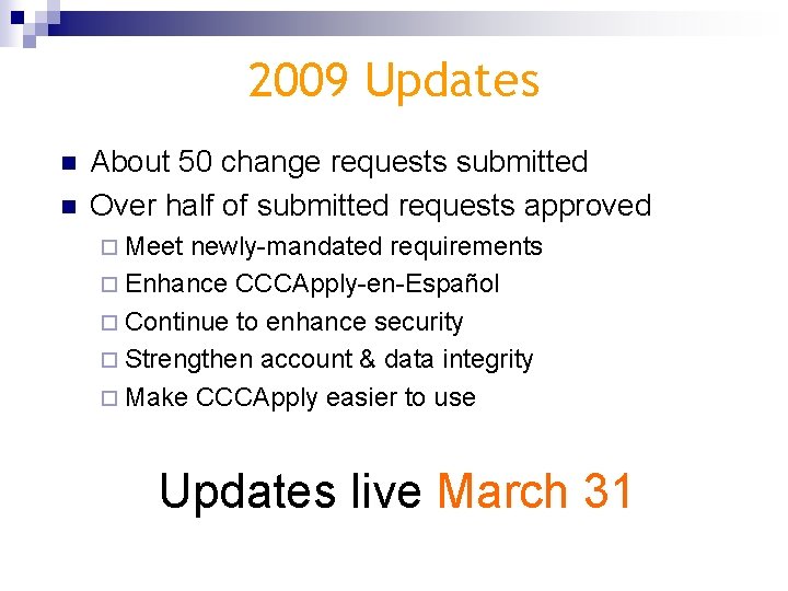 2009 Updates n n About 50 change requests submitted Over half of submitted requests