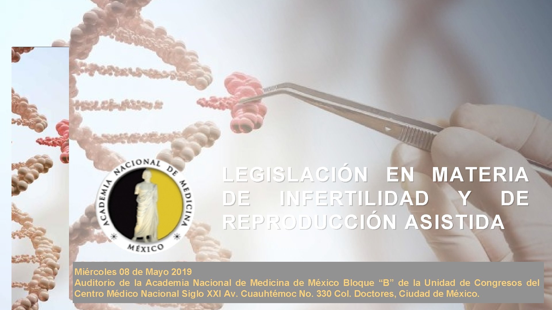 LEGISLACIÓN EN MATERIA DE INFERTILIDAD Y DE REPRODUCCIÓN ASISTIDA Miércoles 08 de Mayo 2019