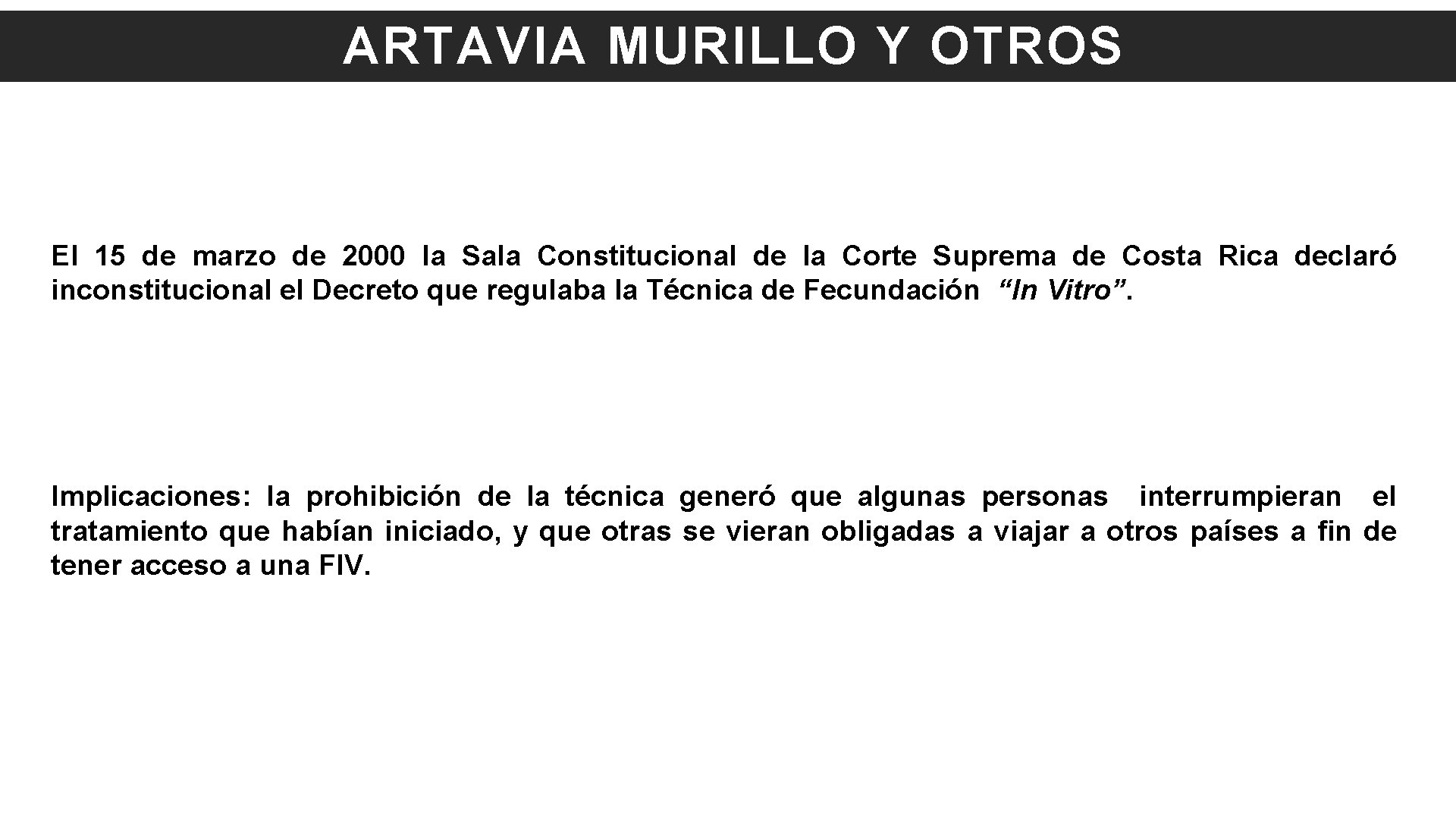 ARTAVIA MURILLO Y OTROS El 15 de marzo de 2000 la Sala Constitucional de