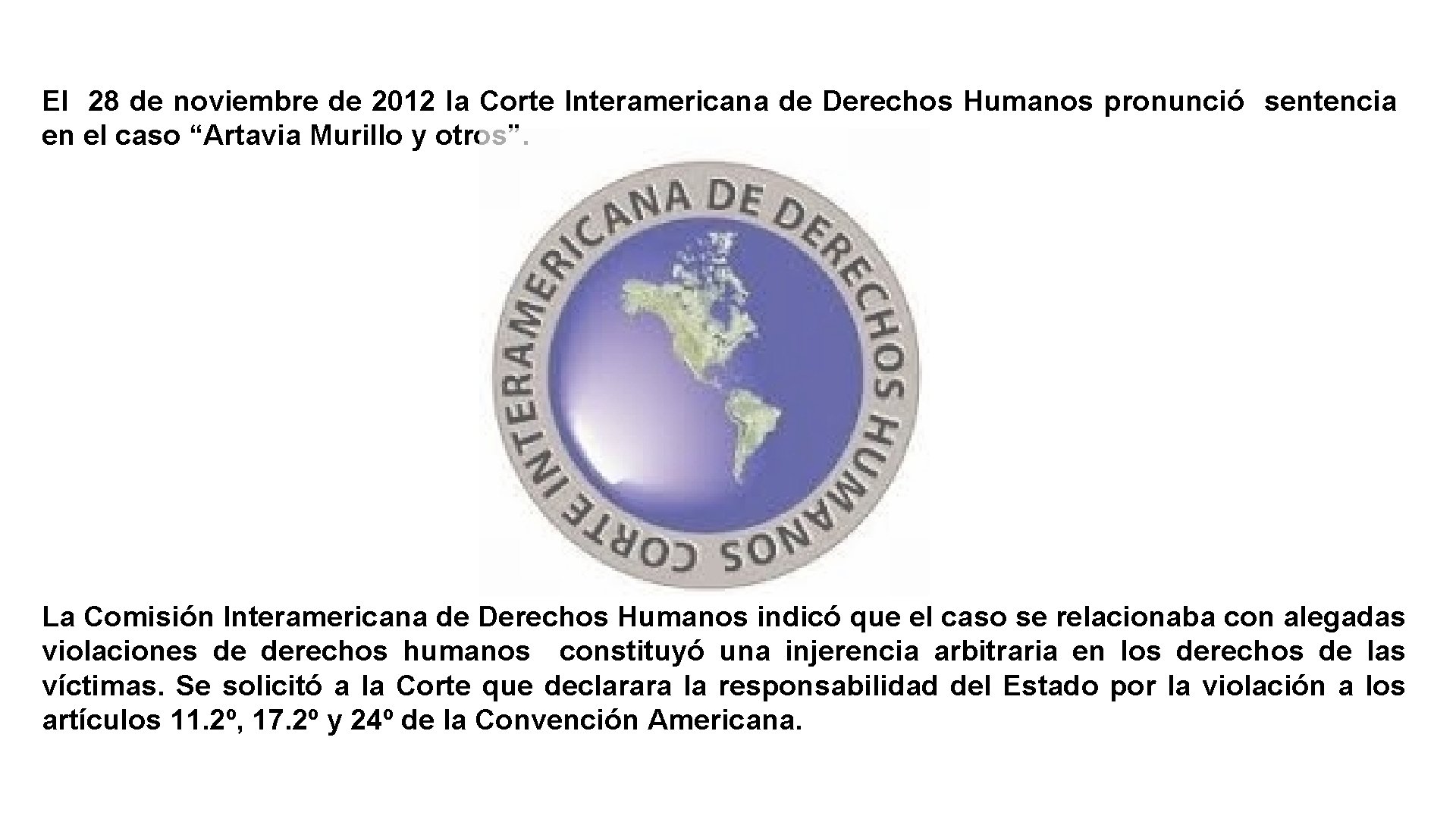 El 28 de noviembre de 2012 la Corte Interamericana de Derechos Humanos pronunció sentencia