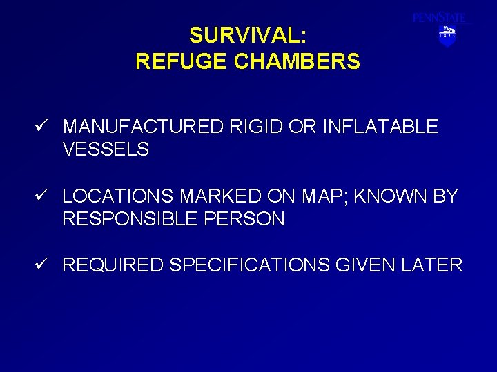 SURVIVAL: REFUGE CHAMBERS ü MANUFACTURED RIGID OR INFLATABLE VESSELS ü LOCATIONS MARKED ON MAP;