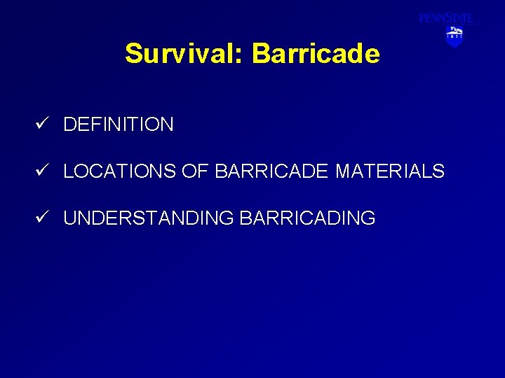 Survival: Barricade ü DEFINITION ü LOCATIONS OF BARRICADE MATERIALS ü UNDERSTANDING BARRICADING 