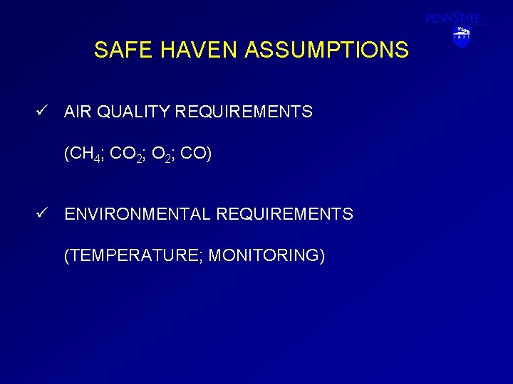 SAFE HAVEN ASSUMPTIONS ü AIR QUALITY REQUIREMENTS (CH 4; CO 2; CO) ü ENVIRONMENTAL