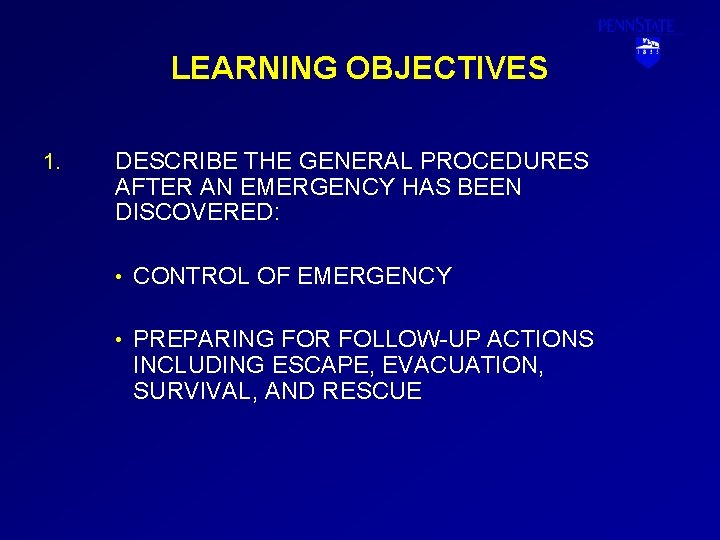 LEARNING OBJECTIVES 1. DESCRIBE THE GENERAL PROCEDURES AFTER AN EMERGENCY HAS BEEN DISCOVERED: •