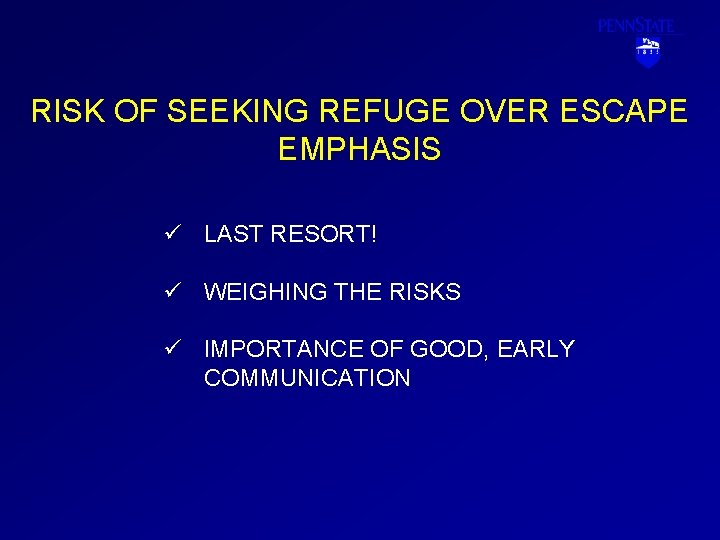 RISK OF SEEKING REFUGE OVER ESCAPE EMPHASIS ü LAST RESORT! ü WEIGHING THE RISKS