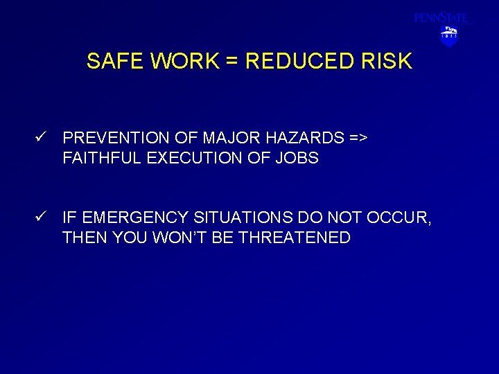 SAFE WORK = REDUCED RISK ü PREVENTION OF MAJOR HAZARDS => FAITHFUL EXECUTION OF