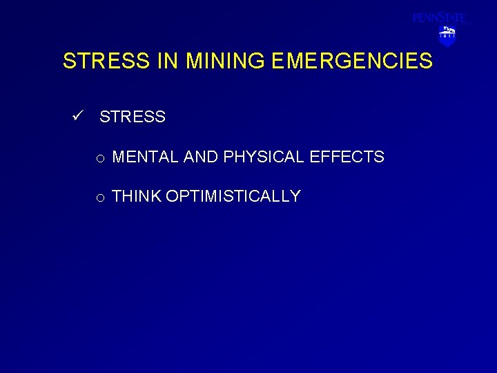 STRESS IN MINING EMERGENCIES ü STRESS o MENTAL AND PHYSICAL EFFECTS o THINK OPTIMISTICALLY